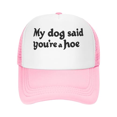 My Dog Said You're A Hoe Hat Trucker Hat Men Baseball Hat Funny Birthday Gifts - color: Pink