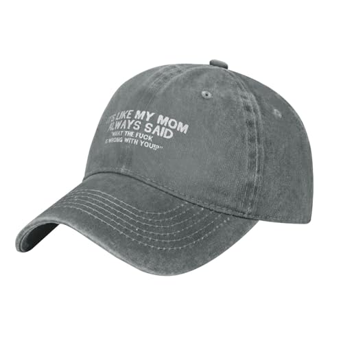 Funny Hat Its Like My Mom Always Said Whats The Fuck is Wrong with You Hats Women Dad Graphic Caps - color: Gray