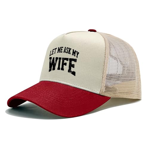 LET ME Ask My Wife Hat Funny Trucker Hats Men Baseball Cap Funny Birthday Gifts - color: Burgundy