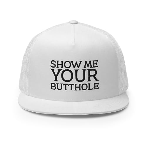 Show Me Your Butthole Premium Trucker Hat Flat Bill High Crown Adjustable Funny Cap - color: White