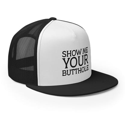 Show Me Your Butthole Premium Trucker Hat Flat Bill High Crown Adjustable Funny Cap - color: Black/ White/ Black