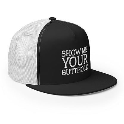 Show Me Your Butthole Premium Trucker Hat Flat Bill High Crown Adjustable Funny Cap - color: Black/ White