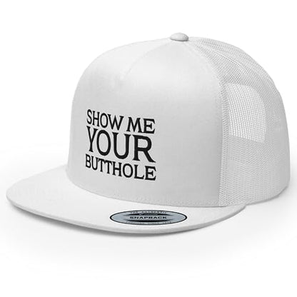 Show Me Your Butthole Premium Trucker Hat Flat Bill High Crown Adjustable Funny Cap - color: White