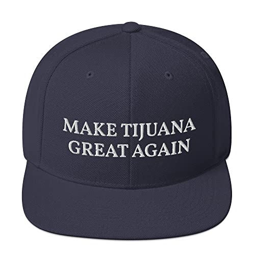 Make Tijuana Great Again Hat Flatbrim Flat Brim Snapback Hat Cap - color: Navy
