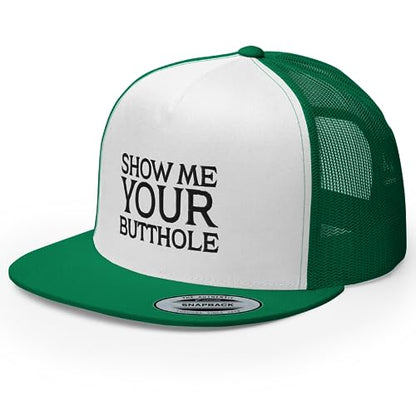Show Me Your Butthole Premium Trucker Hat Flat Bill High Crown Adjustable Funny Cap - color: Kelly/ White/ Kelly