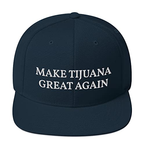 Make Tijuana Great Again Hat Flatbrim Flat Brim Snapback Hat Cap - color: Dark Navy