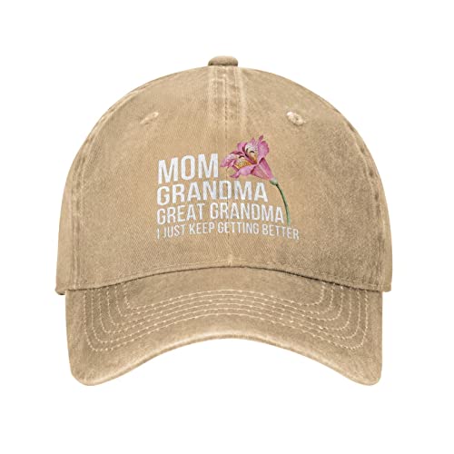 Mom Grandma Great Grandma, I Just Keep Getting Better Hat for Men Dad Hat Graphic Hat - color: Natural
