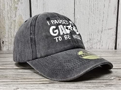 Embroidered Baseball Caps for Men and Women - color: I Paused My Game to Be Here (Washed Black)