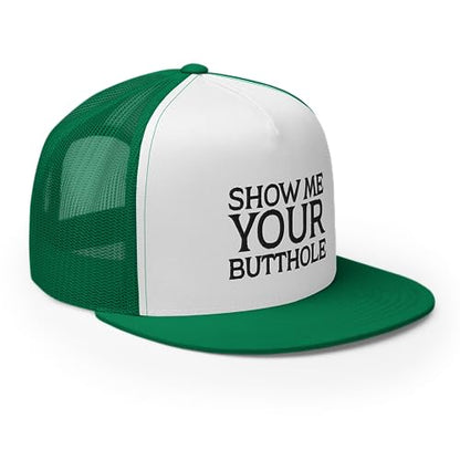 Show Me Your Butthole Premium Trucker Hat Flat Bill High Crown Adjustable Funny Cap - color: Kelly/ White/ Kelly