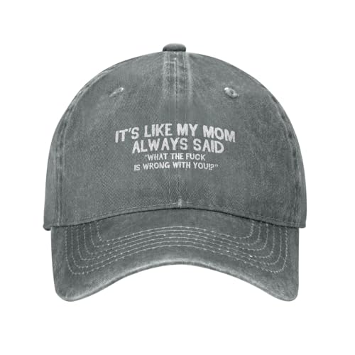 Funny Hat Its Like My Mom Always Said Whats The Fuck is Wrong with You Hats Women Dad Graphic Caps - color: Gray