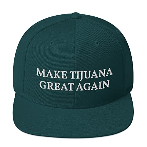 Make Tijuana Great Again Hat Flatbrim Flat Brim Snapback Hat Cap - color: Spruce