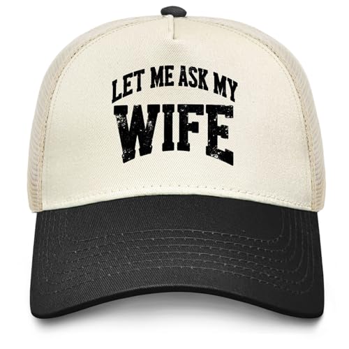 LET ME Ask My Wife Hat Funny Trucker Hats Men Baseball Cap Funny Birthday Gifts - color: Allblack