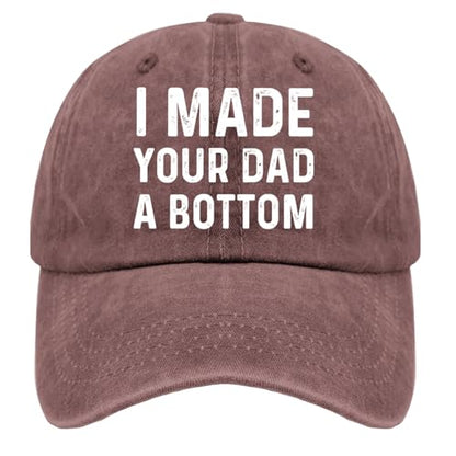 I Made Your Dad A Bottom Hat for Men Funny Dad Hat Funny Gifts for Men - color: Wine Red