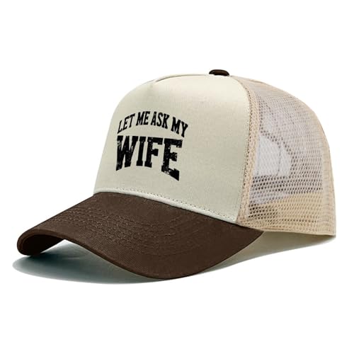 LET ME Ask My Wife Hat Funny Trucker Hats Men Baseball Cap Funny Birthday Gifts - color: Brown