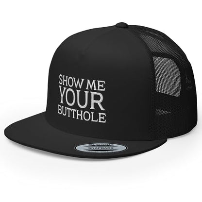 Show Me Your Butthole Premium Trucker Hat Flat Bill High Crown Adjustable Funny Cap - color: Black