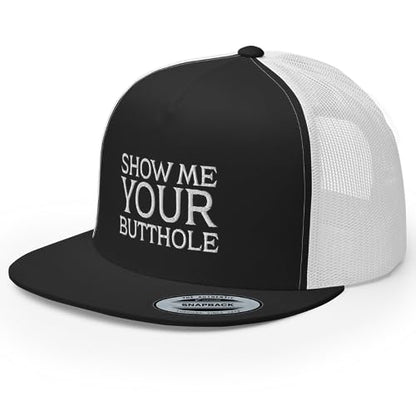 Show Me Your Butthole Premium Trucker Hat Flat Bill High Crown Adjustable Funny Cap - color: Black/ White