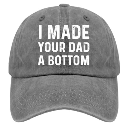 I Made Your Dad A Bottom Hat for Men Funny Dad Hat Funny Gifts for Men - color: Pigment Gray