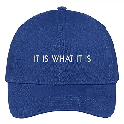 Trendy Apparel Shop It is What It is Embroidered Cap Premium Cotton Dad Hat - color: Royal