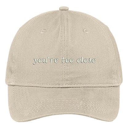 Trendy Apparel Shop You're Too Close Embroidered Adjustable Cotton Cap - color: Stone