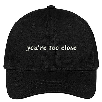 Trendy Apparel Shop You're Too Close Embroidered Adjustable Cotton Cap - color: Black