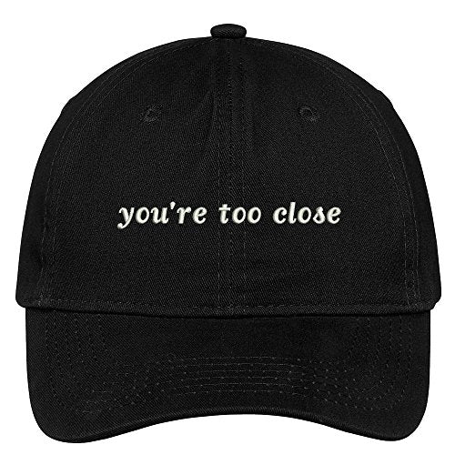 Trendy Apparel Shop You're Too Close Embroidered Adjustable Cotton Cap - color: Black